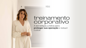 Treinamento Corporativo: A estratégia jurídica para proteger sua operação e reduzir custos