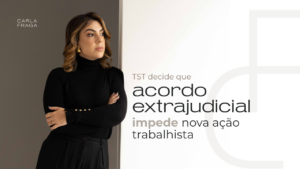 TST decide que acordo extrajudicial impede nova ação trabalhista