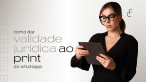Como dar mais força de prova aos prints de WhatsApp