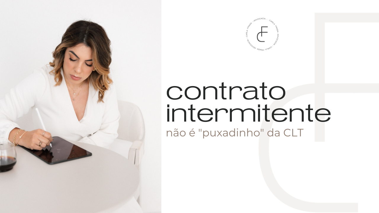 Contrato intermitente não é “puxadinho” da CLT!