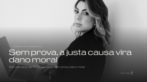 Justa causa por improbidade: o erro que faz a empresa pagar dano moral