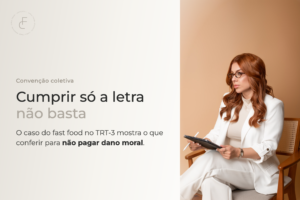 Convenção coletiva: cumprir só a letra não basta, e um lanche de fast food mostra por quê
